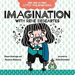 Big Ideas for Little Philosophers: Imagination with Ren� Descartes by Maureen McQuerry, Duane Armitage, Robin Rosenthal
