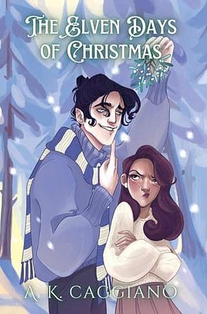 The Elven Days of Christmas by A.K. Caggiano