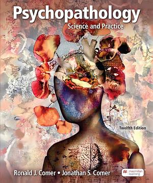 Loose-Leaf Version for Psychopathology: Science and Practice by Ronald J. Comer, Jonathan S. Comer