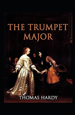 The Trumpet-Major Illustrated by Thomas Hardy