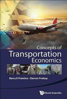 Concepts of Transportation Economics by Darren Prokop, Barry E. Prentice