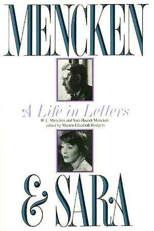 Mencken and Sara: A Life in Letters: The Private Correspondence of H.L. Mencken and Sara Haardt by Marion Elizabeth Rodgers