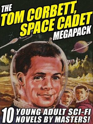 The Tom Corbett Space Cadet Megapack: 10 Classic Young Adult Sci-Fi Novels by Andre Norton, Carey Rockwell