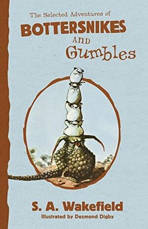 The Selected Adventures of Bottersnikes and Gumbles by Desmond Digby, S.A. Wakefield