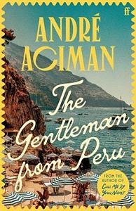 The Gentleman From Peru by André Aciman