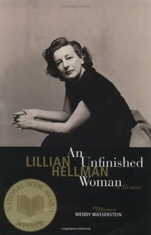 An Unfinished Woman: A Memoir by Lillian Hellman, Wendy Wasserstein