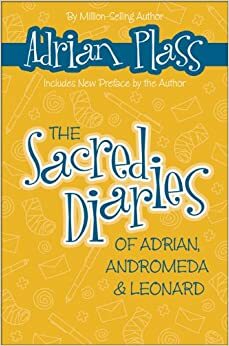 The Sacred Diaries of Adrian, Andromeda and Leonard by Adrian Plass