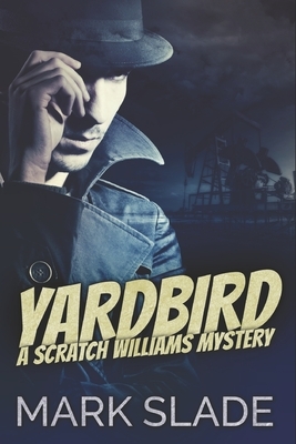 Yardbird: Large Print Edition by Mark Slade