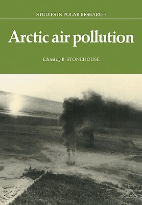 Arctic Air Pollution by B. Stonehouse