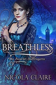 Breathless (Scarlet Suffragette, Book 2): A Victorian Historical Romantic Suspense Series by Nicola Claire