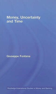 Money, Uncertainty and Time by Giuseppe Fontana