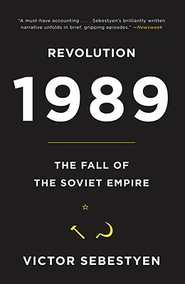 Revolution 1989: The Fall of the Soviet Empire by Victor Sebestyen