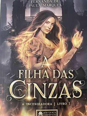 A Filha Das Cinzas by Fernanda de Paula Marques