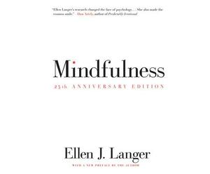 Mindfulness 25th Anniversary Edition by Ellen J. Langer
