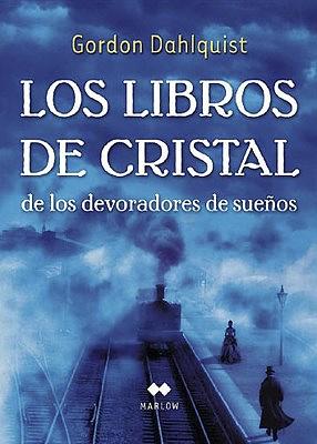 Los libros de cristal de los devoradores de sueños by Gordon Dahlquist