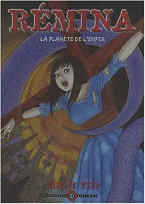 Rémina: La planète de l'enfer by 伊藤潤二, Junji Ito