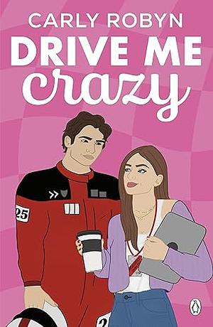 Drive Me Crazy by Carly Robyn