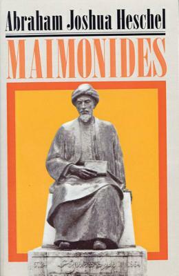 Maimonides: A Biography by Abraham Joshua Heschel