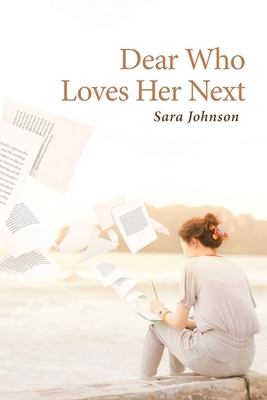 Dear Who Loves Her Next by Sara Johnson