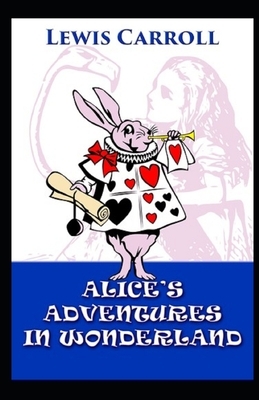 Alice's Adventures in Wonderland Illustrated by Lewis Carroll