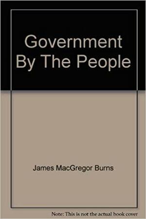 Government By The People by J.W. Peltason, James MacGregor Burns