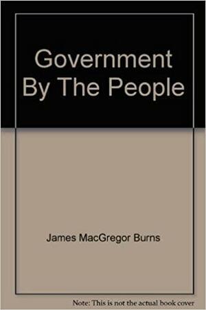 Government By The People by James MacGregor Burns, J.W. Peltason