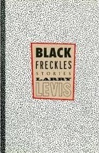 Black Freckles by Larry Levis