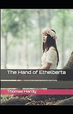 The Hand of Ethelberta Illustrated by Thomas Hardy