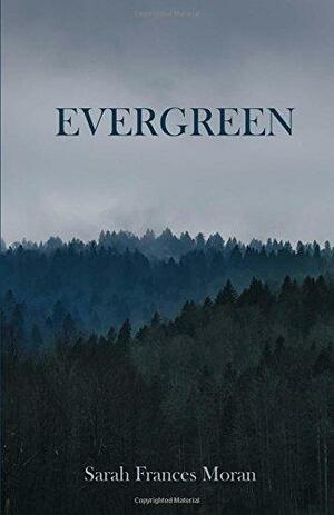Evergreen by Sarah Frances Moran