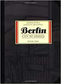 Berlin Book One: City of Stones by Jason Lutes