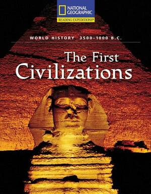 Reading Expeditions (World Studies: World History): The First Civilizations (3500-1000 B.C.) by National Geographic Learning