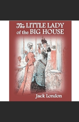 The Little Lady of the Big House illustrated by Jack London