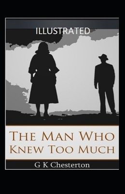 The Man Who Knew Too Much Illustrated by G.K. Chesterton