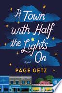 A Town with Half the Lights On: A Novel by Page Getz