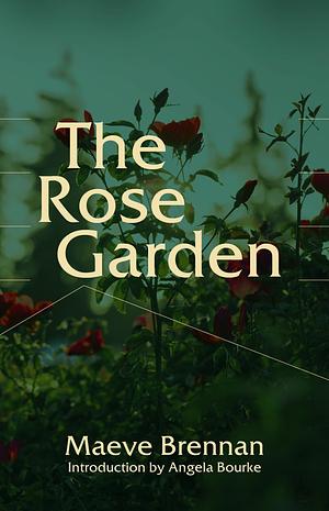 The Rose Garden by Maeve Brennan