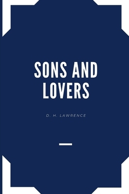 Sons and Lovers Annotated and Illustrated Edition by D.H. Lawrence