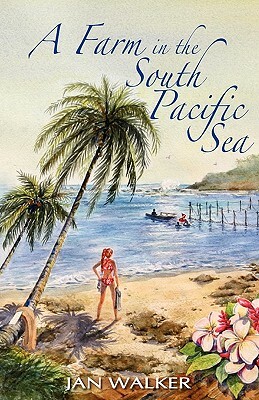 A Farm in the South Pacific Sea by Jan Walker