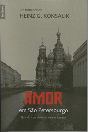 Amor Em São Petersburgo by Heinz G. Konsalik, Lya Luft