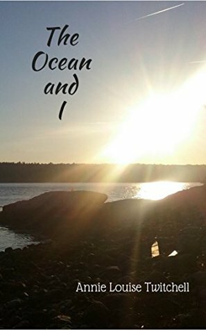 The Ocean and I by Annie Louise Twitchell