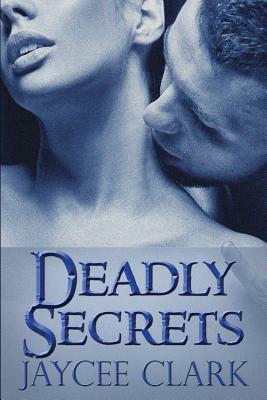Deadly Secrets by Jaycee Clark