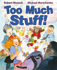 Too Much Stuff! by Michael Martchenko, Robert Munsch