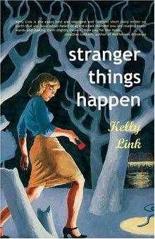 Stranger Things Happen by Kelly Link