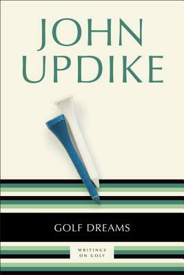 Golf Dreams: Writings on Golf by John Updike