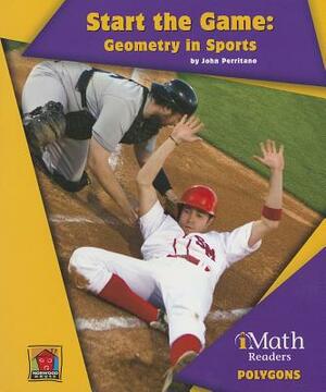 Start the Game: Geometry in Sports by John Perritano