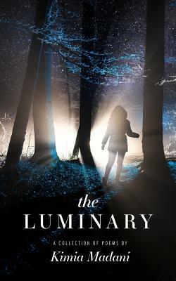 The Luminary: A Collection of Poems by Kimia Madani