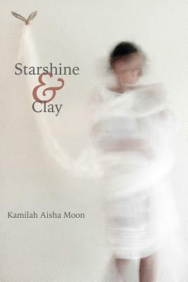 Starshine & Clay by Kamilah Aisha Moon