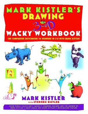 Mark Kistler's Drawing in 3-D Wack Workbook: The Companion Sketchbook to Drawing in 3-D with Mark Kistler (Original) by Mark Kistler