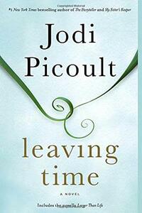 Leaving Time (with Bonus Novella Larger Than Life) by Jodi Picoult