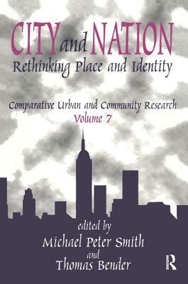 City and Nation: Rethinking Place and Identity by Thomas Bender, Michael Peter Smith