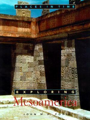 Exploring Mesoamerica by John Pohl